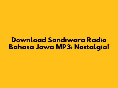 Download Sandiwara Radio Bahasa Jawa MP3: Nostalgia!