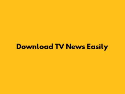 Download TV News Easily