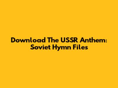 Download The USSR Anthem: Soviet Hymn Files