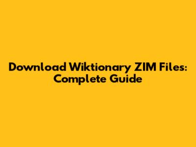 Download Wiktionary ZIM Files: Complete Guide