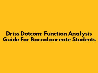 Driss Dotcom: Function Analysis Guide For Baccalaureate Students