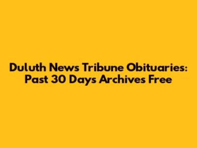 Duluth News Tribune Obituaries: Past 30 Days Archives Free