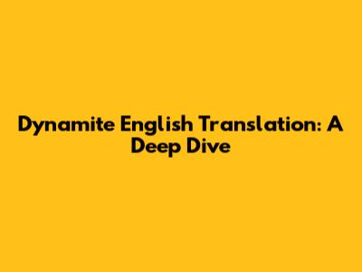 Dynamite English Translation: A Deep Dive