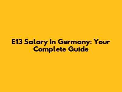 E13 Salary In Germany: Your Complete Guide