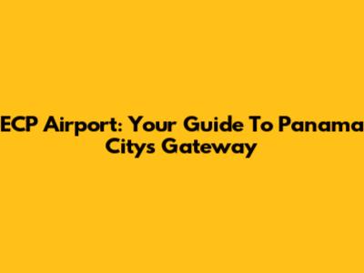 ECP Airport: Your Guide To Panama City's Gateway