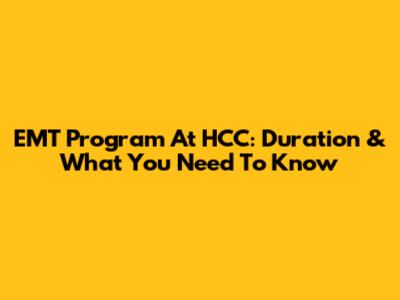 EMT Program At HCC: Duration & What You Need To Know