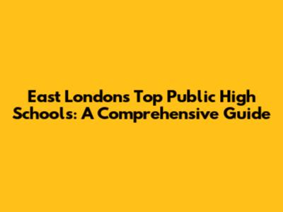 East London's Top Public High Schools: A Comprehensive Guide