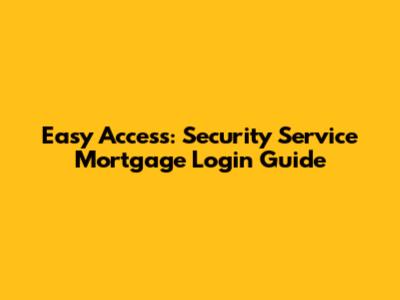 Easy Access: Security Service Mortgage Login Guide