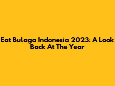 Eat Bulaga Indonesia 2023: A Look Back At The Year