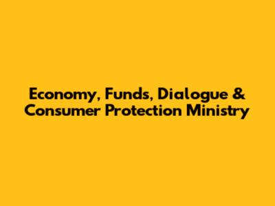 Economy, Funds, Dialogue & Consumer Protection Ministry