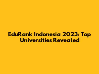 EduRank Indonesia 2023: Top Universities Revealed