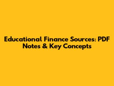 Educational Finance Sources: PDF Notes & Key Concepts