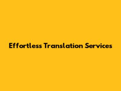 Effortless Translation Services