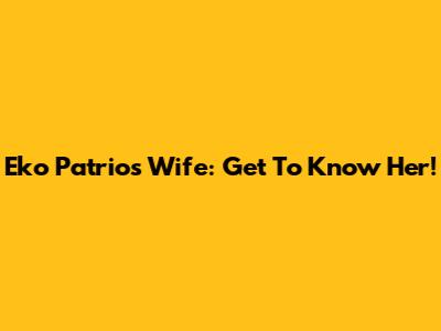 Eko Patrio's Wife: Get To Know Her!