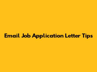 Email Job Application Letter Tips