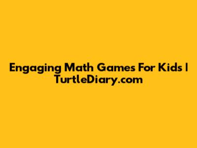 Engaging Math Games For Kids | TurtleDiary.com