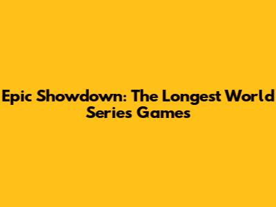 Epic Showdown: The Longest World Series Games
