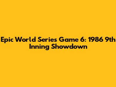 Epic World Series Game 6: 1986 9th Inning Showdown