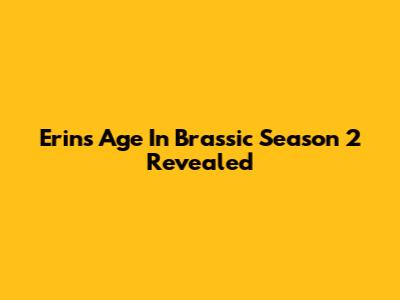 Erin's Age In Brassic Season 2 Revealed