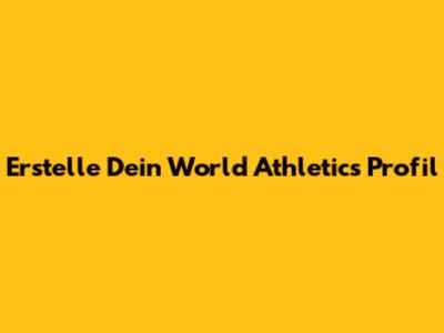 Erstelle Dein World Athletics Profil