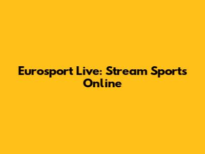 Eurosport Live: Stream Sports Online