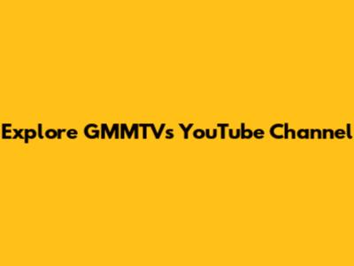 Explore GMMTV's YouTube Channel