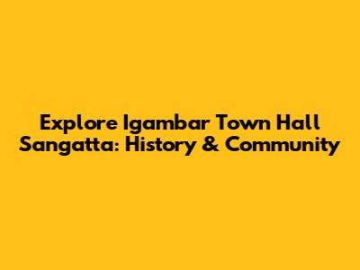 Explore Igambar Town Hall Sangatta: History & Community
