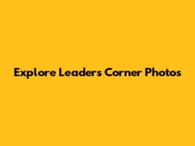 Explore Leaders Corner Photos