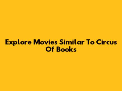 Explore Movies Similar To Circus Of Books