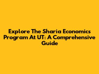 Explore The Sharia Economics Program At UT: A Comprehensive Guide