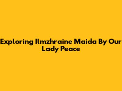 Exploring 'Ilmzhraine Maida' By Our Lady Peace