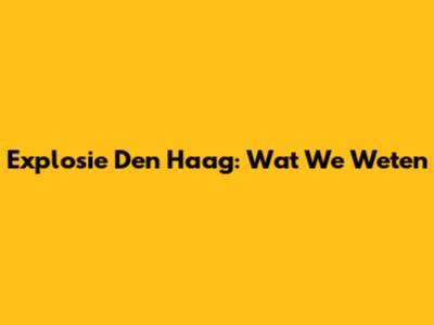 Explosie Den Haag: Wat We Weten