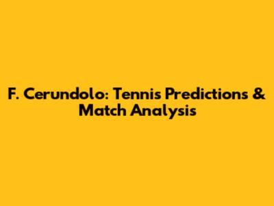 F. Cerundolo: Tennis Predictions & Match Analysis