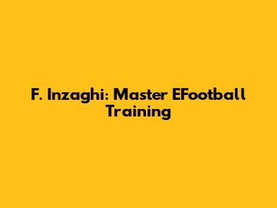F. Inzaghi: Master EFootball Training
