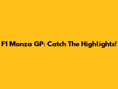 F1 Monza GP: Catch The Highlights!
