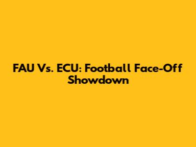 FAU Vs. ECU: Football Face-Off Showdown