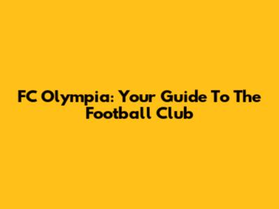 FC Olympia: Your Guide To The Football Club