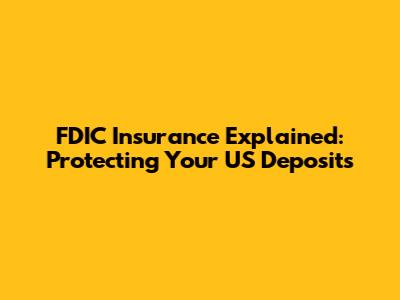 FDIC Insurance Explained: Protecting Your US Deposits