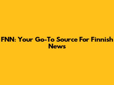 FNN: Your Go-To Source For Finnish News