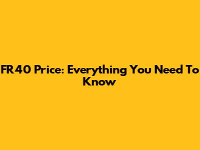 FR40 Price: Everything You Need To Know