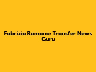 Fabrizio Romano: Transfer News Guru
