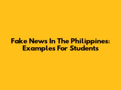 Fake News In The Philippines: Examples For Students