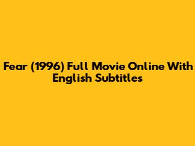Fear (1996) Full Movie Online With English Subtitles