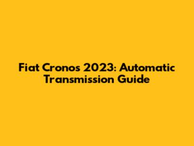 Fiat Cronos 2023: Automatic Transmission Guide