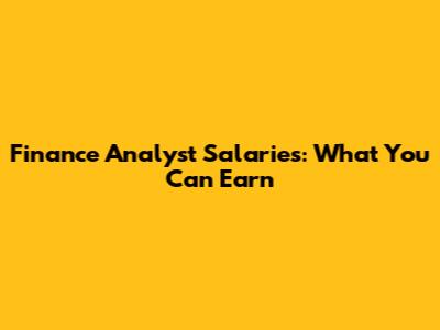 Finance Analyst Salaries: What You Can Earn
