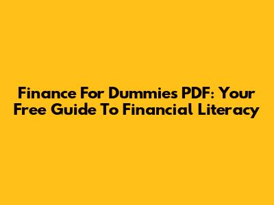 Finance For Dummies PDF: Your Free Guide To Financial Literacy
