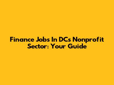 Finance Jobs In DC's Nonprofit Sector: Your Guide