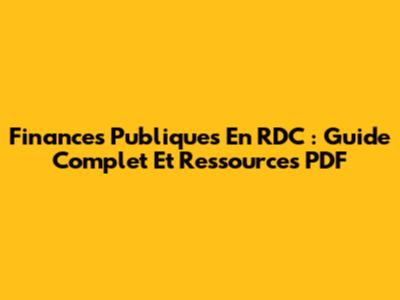 Finances Publiques En RDC : Guide Complet Et Ressources PDF