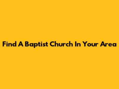 Find A Baptist Church In Your Area