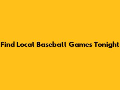 Find Local Baseball Games Tonight